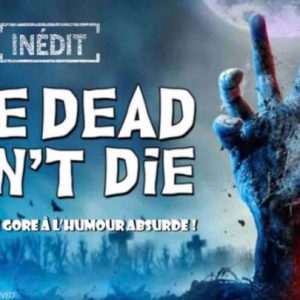 Paris Première : le film inédit «The Dead Don’t Die» jeudi 8 décembre à 23h05
