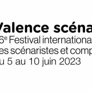 Valence Scénario : l’appel à projets pour les sélection officielle 2023 est ouvert
