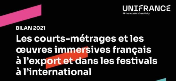 Unifrance : «Bilan 2021 - Les courts-métrages et les œuvres immersives français à l’export et dans les festivals à l’international»