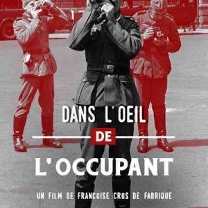 France 5 : l’inédit «Dans l’oeil de l’occupant» dimanche 22 janvier à 22h20