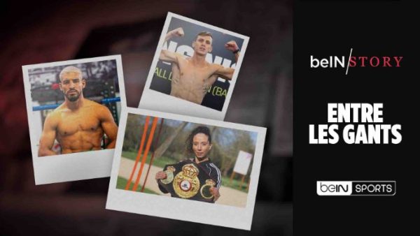 beIN SPORTS : «Entre les Gants», un documentaire inédit sur la boxe jeudi 2 février