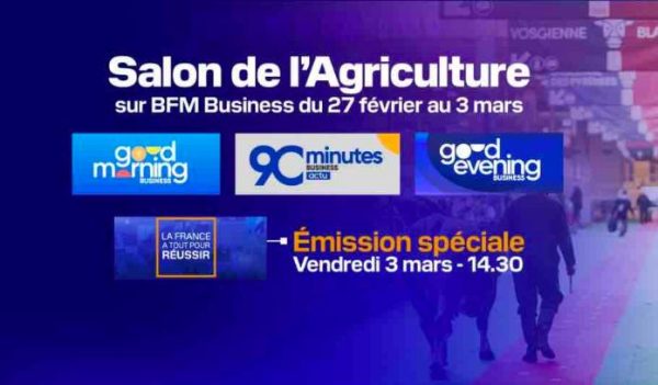 BFM BUSINESS au Salon de l’Agriculture du lundi 27 février au vendredi 3 mars 2023