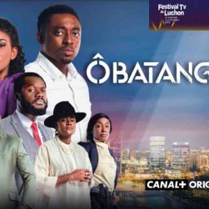 Groupe CANAL+ : Prix de la Meilleure Fiction Francophone Etrangère pour «OBATANGA» au Festival TV de Luchon 2023