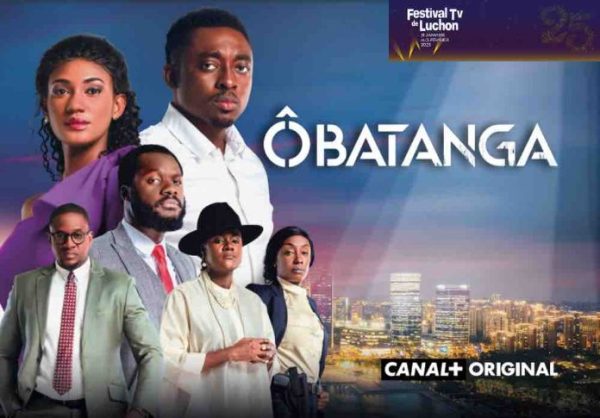 Groupe CANAL+ : Prix de la Meilleure Fiction Francophone Etrangère pour «OBATANGA» au Festival TV de Luchon 2023