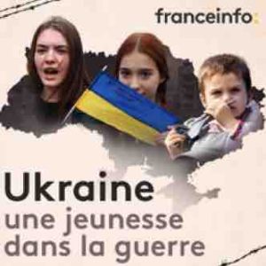 franceinfo/ numérique : «Ukraine, une jeunesse dans la guerre» dès le 22 février