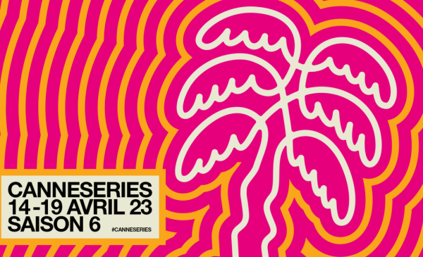 Canneseries: une sixième édition riche en célébrités et séries événements