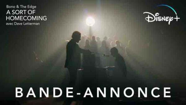 Disney+ : le documentaire événement «Bono & The Edge : a sort of homecoming avec Dave Letterman» dès le 17 mars
