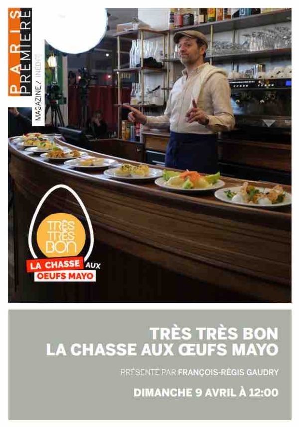 Paris Première : «Très Très Bon  : La Chasse aux Œufs Mayo» dimanche 9 avril à 12h00