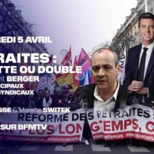 BFMTV : soiré spéciale «Retraites : à quitte ou double» ce mercredi 5 avril