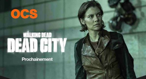 OCS : la nouvelle série inédite «The Walking Dead : Dead City» prochainement sur OCS