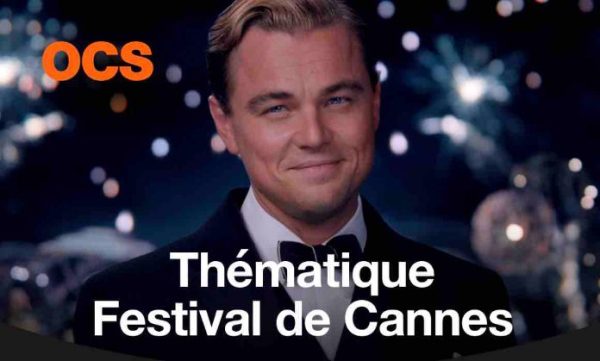OCS : programmation spéciale Festival de Cannes en mai