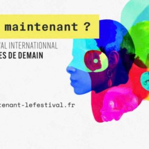 ARTE et France Culture lancent la 3ème édition d’«Et Maintenant?», le festival international des idées de demain