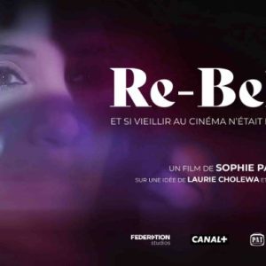 CANAL+ : la Création Documentaire CANAL+ «RE-BELLES - Et si vieillir au cinéma n’était plus un drame ?» mardi 30 mai