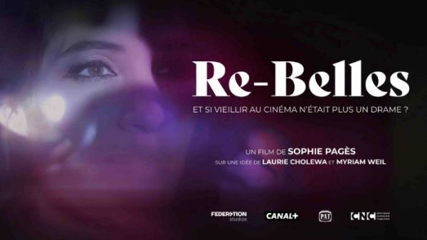 CANAL+ : la Création Documentaire CANAL+ «RE-BELLES - Et si vieillir au cinéma n’était plus un drame ?» mardi 30 mai