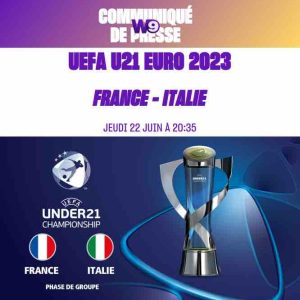 W9/ UEFA U21 Euro 2023 : France-Italie jeudi 22 juin à 20h35