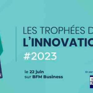 BFM Business : la 7ème édition des «TROPHÉES DE L’INNOVATION CB» jeudi 22 juin