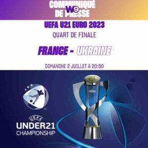 W9/ UEFA U21 Euro 2023: quart de finale France-Ukraine le 2 juillet