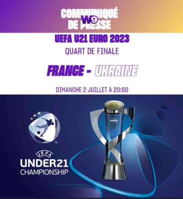 W9/ UEFA U21 Euro 2023: quart de finale France-Ukraine le 2 juillet