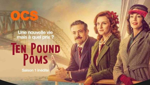 OCS : la nouvelle fiction historique inédite «Ten Pound Poms» dès le 13 juillet