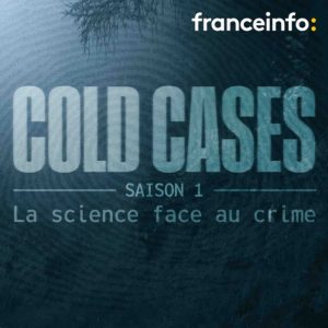 franceinfo : «Cold Case», le nouveau podcast original franceinfo