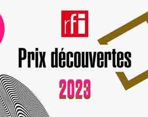 Prix Découvertes RFI 2023 : ouverture de l’appel à candidatures