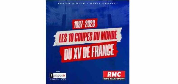 RMC lance le podcast «1987-2023 : Les 10 Coupes du Monde du XV de France»
