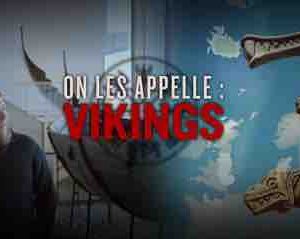 13 Productions : «On les appelle : Vikings» prochainement sur Histoire TV