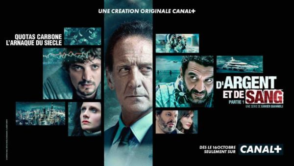 CANAL+ : la série «D’argent et de sang», de Xavier Giannoli à partir du 16 octobre