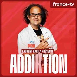Reservoir Prod / France Télévisions : «Addiktion», le podcast de Laurent Karila de retour pour une saison 3