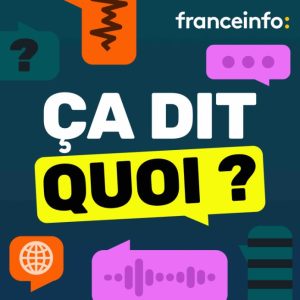franceinfo lance le nouveau podcast «Ça dit quoi ?» pour les 15-25 ans