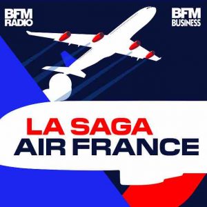BFM Business : le nouveau podcast «La saga Air France» dès ce lundi 9 octobre