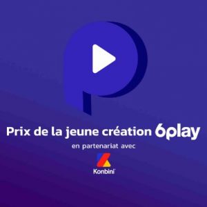 Groupe M6 : Prix de la jeune création 6Play X Konbini