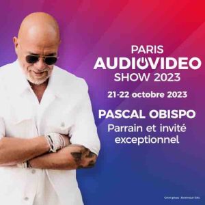 Le Paris Audio Video Show 2023 les samedi 21 et dimanche 22 octobre 2023au Palais des Congrés de Paris