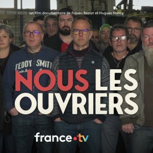 France 2 : «Nous les ouvriers», un documentaire hommage aux classes ouvrières françaises, diffusé mardi en Prime 