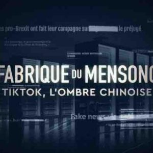 France 5 / «La fabrique du mensonge»: «TikTok, l’ombre chinoise» dimanche 3 décembre à 21h05