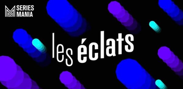 Séries Mania crée Les Éclats