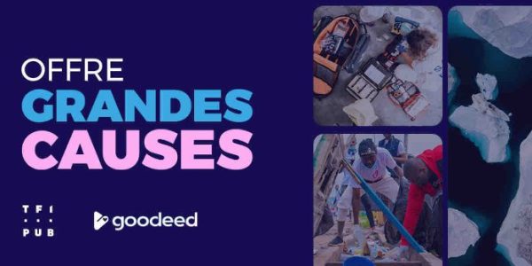TF1 PUB lance l’offre «Les grandes causes» en partenariat avec Goodeed