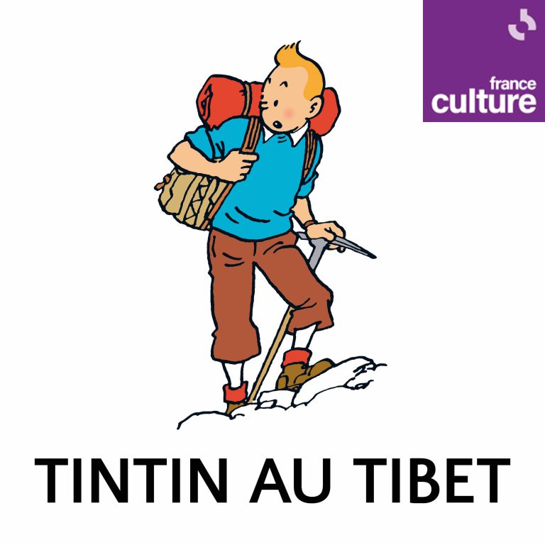France Culture / «Les Aventures de Tintin» : Saison 7 «Tintin au Tibet»