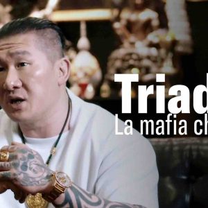 ARTE : «Triades: la mafia chinoise à la conquête du monde» ce 9 janvier