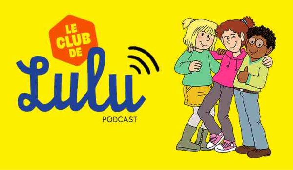 Bayard Jeunesse lance le nouveau podcast «Le Club de Lulu»