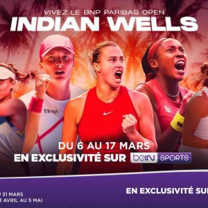 beIN SPORTS/ tennis : WTA 1000 d’Indian Wells en direct dès le 6 mars