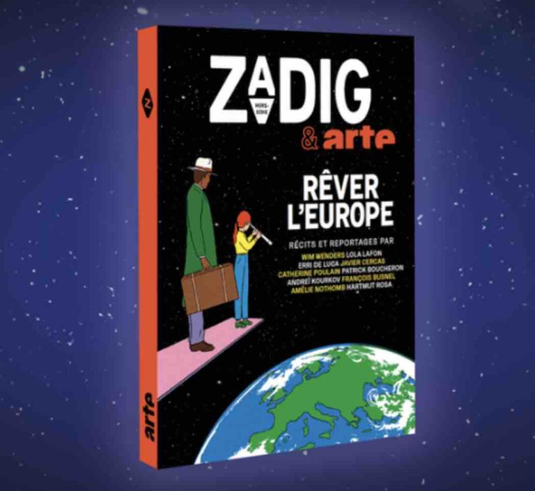 ARTE : «Rêver l’Europe», une revue de Zadig & ARTE le 24 avril en kiosque et en librairie
