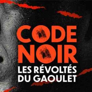 France TV : «Code Noir, les révoltés du Gaoulet», le nouveau podcast inédit du pôle Outre-mer