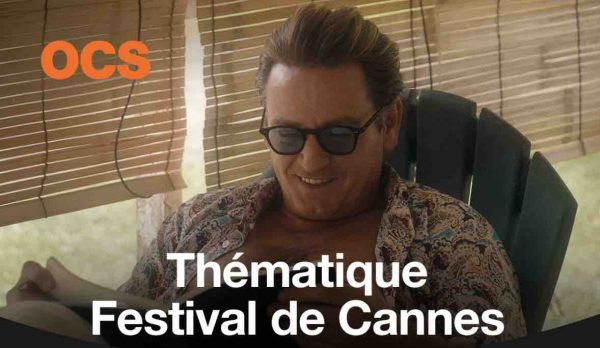 OCS : Thématique Festival de Cannes en mai sur OCS Pulp