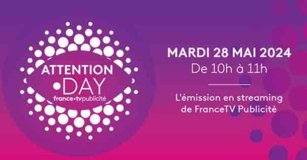 FranceTV Publicité: deuxième édition de l’«Attention•Day» ce mardi 28 mai 