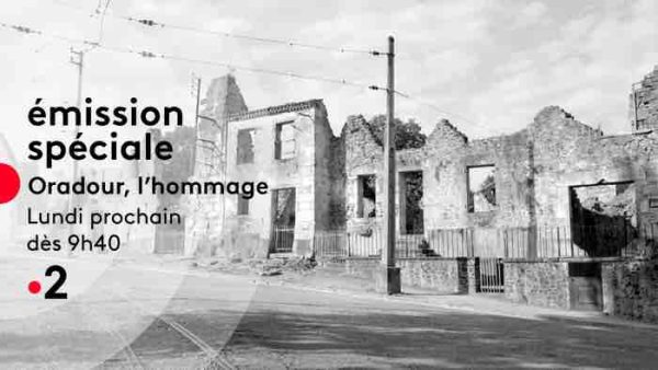 France Télévisions: émission spéciale Oradour, l’hommage le lundi 10 juin 2024 en direct, dès 9h40 sur France 2