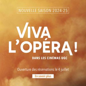 UGC lance sa nouvelle saison 2024-2025 de «Viva l’Opéra !»