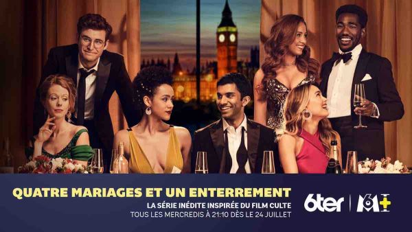 6ter : la série inédite «Quatre mariages et un enterrement» dès le mercredi 24 juillet