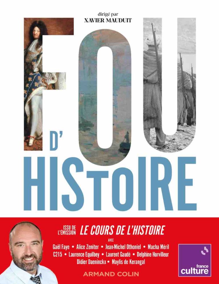 France Culture/ nouvelle parution : «Fou d’histoire» de Xavier Mauduit