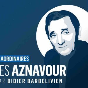 Europe 1 lance le podcast «Charles Aznavour raconté par Didier Barbelivien»